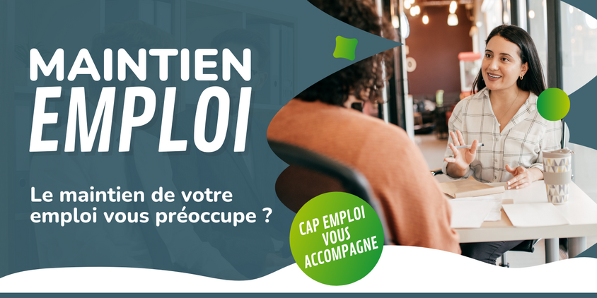 Maintien dans l'emploi : Le maintien de votre emploi vous préoccupe ? Cap Emploi 21 vous accompagne